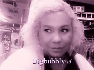 Bigbubbly76