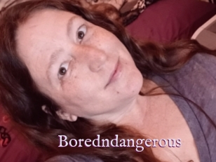 Boredndangerous